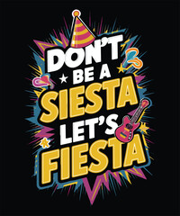 Don't be a siesta lets fiesta t shirt design,Cinco de Mayo t shirt design, typography design