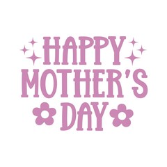 Mother’s Day typography clip art design on plain white transparent isolated background for sign, card, shirt, hoodie, sweatshirt, apparel, tag, mug, icon, poster or badge