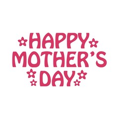 Mother&rsquo;s Day typography clip art design on plain white transparent isolated background for sign, card, shirt, hoodie, sweatshirt, apparel, tag, mug, icon, poster or badge