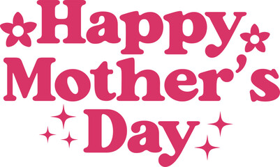 Mother’s Day typography clip art design on plain white transparent isolated background for sign, card, shirt, hoodie, sweatshirt, apparel, tag, mug, icon, poster or badge