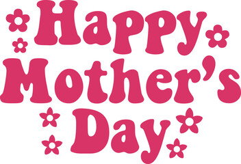 Mother’s Day typography clip art design on plain white transparent isolated background for sign, card, shirt, hoodie, sweatshirt, apparel, tag, mug, icon, poster or badge