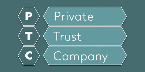 PTC Private Trust Company. An Acronym Abbreviation of a financial term. Illustration isolated on cyan blue green background