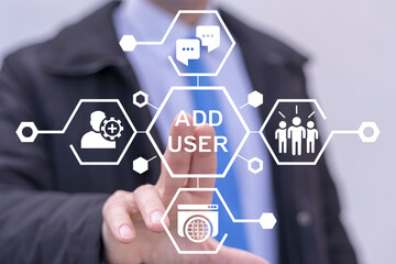 Business man using virtual touch screen presses inscription: ADD USER. Add user business technology web concept. New profile account.