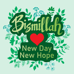 Bismillah new day,new hope quotes hand lettering typography illustration vector