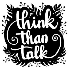 Think than talk hand lettering motivation quotes illustration vector