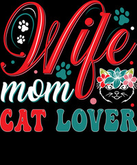  Wife mom cat lover, Cat Mom ever, Cat Mom, Kitten, Catover T-shirt Design. Ready to print for apparel, poster, and illustration. Modern, simple, lettering.

 