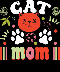 Cat Mom Ever, Cat Mom, Kitten, Catover T-shirt Design.Ready to print for apparel, poster, and illustration. Modern, simple, lettering.

