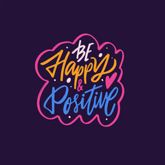 The phrase Be happy and positive, crafted in elegant lettering.