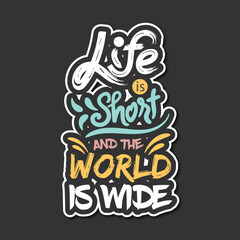 life is short and the world is wide typography design