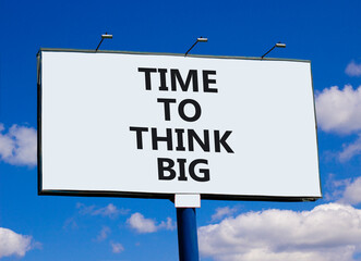 Time to think big symbol. Concept words Time to think big on beautiful big white billboard....