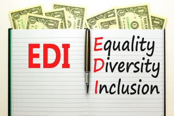 EDI equality diversity inclusion symbol. Concept words EDI equality diversity inclusion on white note. Beautiful dollar bills background. Business EDI equality diversity inclusion concept. Copy space.