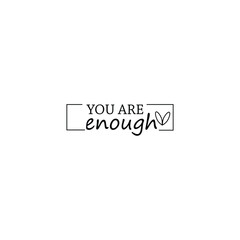 You are enough, believe in your self eps vector