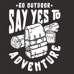 Black and white line art illustration encouraging outdoor activities, featuring a backpack and rolled sleeping bag with the motivational phrase say yes to adventure