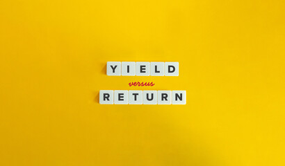 Yield versus Return Banner. Text on Block Letter Tiles on Flat Background. Minimalist Aesthetics.