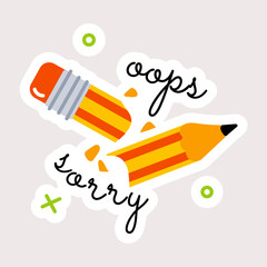 A flat sticker of broken pencil with sorry typography 