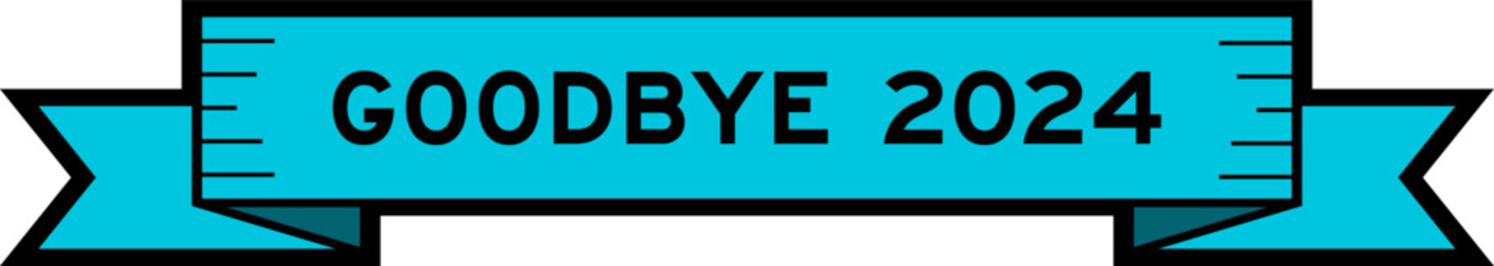 Ribbon label banner with word goodbye 2024 in blue color on white background