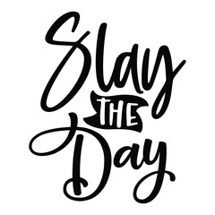 slay the day