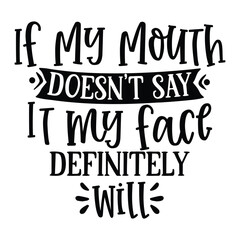 if my mouth doesn't say it my face definitely will 