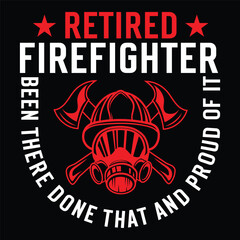 Retired Firefighter been there done that and proud of it