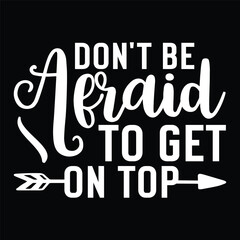 Don't Be Afraid To Get On Top