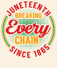 Juneteenth breaking every chain since 1865 Graphic Design