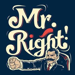 A man with a mustache and a tie is standing up and punching the air. The words "Mr. Right" are written in red on the background