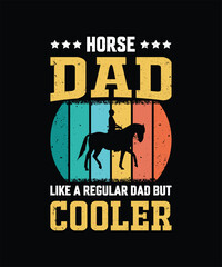 Horse Dad Like A Regular Dad But Cooler Vintage Design Father's Day T-Shirt Design