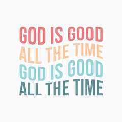 God Is Good All The Time typography