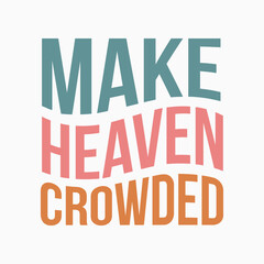 Make Heaven Crowded typography