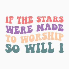 If The Stars Were Made To Worship So Will I typography
