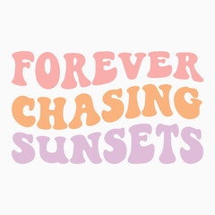 Forever Chasing Sunsets retro t shirt design vector