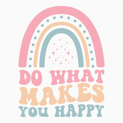 Do What Makes You Happy retro t shirt design vector