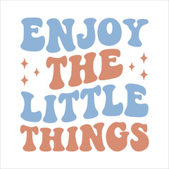 Enjoy the little things retro t shirt design vector