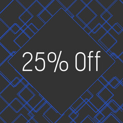 Discount Twenty Five Percent Off Dark Squares Grid Blue Lines Texture Box Text 