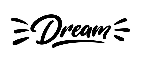 Dream hand lettering. Modern calligraphy text. Typography design composition.