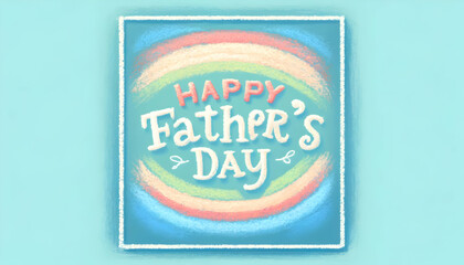 Creative and colorful Father's Day greeting card featuring chalk art with vibrant crayons and playful lettering on a pastel background.