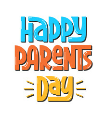 Happy Parents Day Greeting Text. Vector Hand Lettering of Global Parent's Day Congratulation Text.