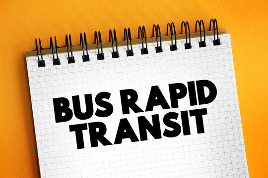 Bus Rapid Transit is a bus-based public transport system designed to have better capacity and reliability than a conventional bus system, text concept background