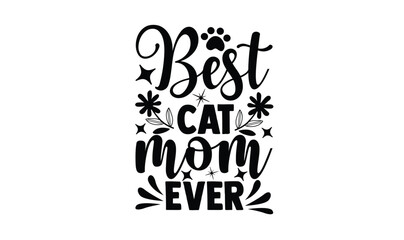 Best cat mom ever,  illustration for prints on t-shirt, bags, posters, Mugs, Notebooks, Floor Pillows and banner design.

