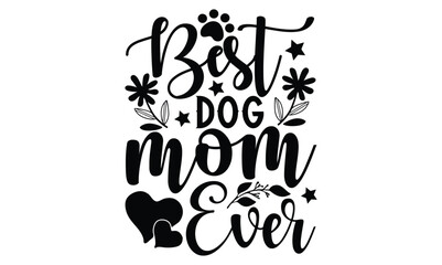 Best dog mom ever,  illustration for prints on t-shirt, bags, posters, Mugs, Notebooks, Floor Pillows and banner design.

