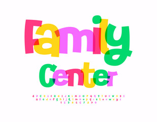 Vector creative signboard Family Center. Playful Colorful Font. Artistic set of Funny Alphabet Letters and Numbers set.