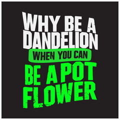 Fototapeta premium be a pot flower weed marijuana text typography design