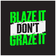 blaze don't graze it weed marijuana text typography design