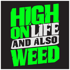 high on life and also on weed marijuana text typography design