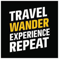 travel wander experience Repeat typography t shirt design