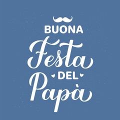 Happy Fathers Day in Italian. Buona festa del papa calligraphy lettering on blue background. Vector template for poster, banner, greeting card, flyer, postcard, invitation, etc.