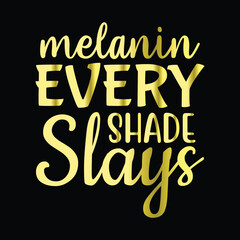 Melanin Every Shade Slays