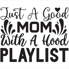 Just a good mom with a hood playlist