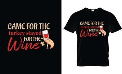 A classical black t-shirt print design with the slogan "came for the turkey, stayed for the wine" expresses a playful typography concept.