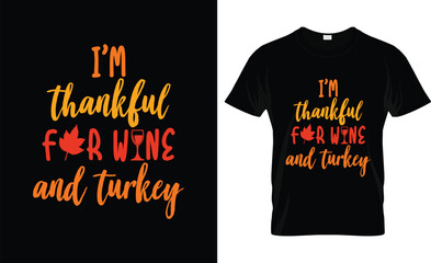  sleek black t-shirt adorned with vibrant yellow text proclaiming 'I'M thankful FOR WINE and turkey,' showcasing a bold typography design for a stylish statement.